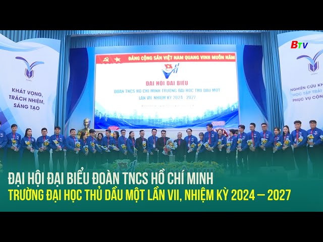 ⁣Đại hội đại biểu Đoàn TNCS Hồ Chí Minh trường Đại học Thủ Dầu Một lần VII, nhiệm kỳ 2024 – 2027