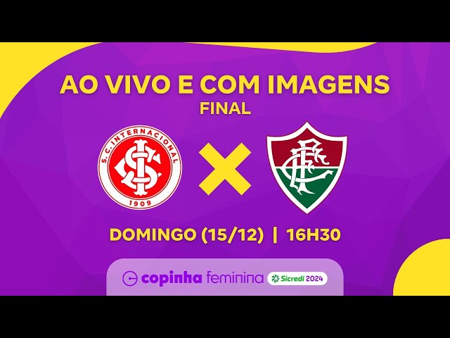 ⁣AO VIVO E COM IMAGENS: INTERNACIONAL X FLUMINENSE | COPINHA FEMININA 2024