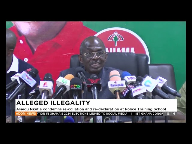 ⁣Alleged Illegality: Asiedu Nketia condemns re-collation and re-declaration at Police Training School