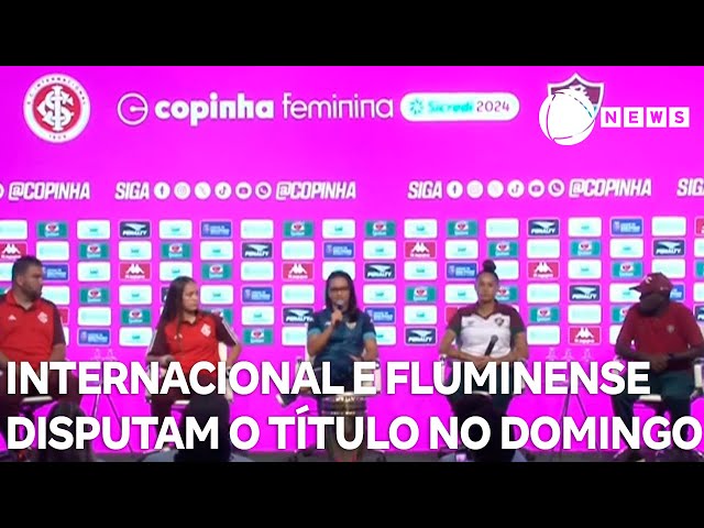 ⁣Copinha Feminina: Internacional e Fluminense disputam título no domingo (15)