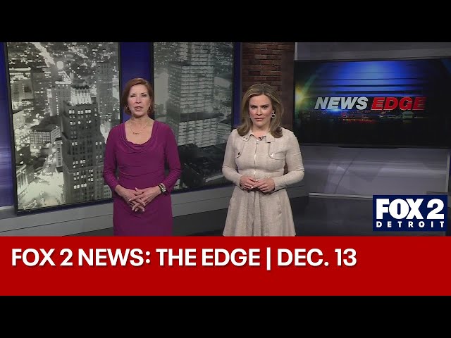 ⁣FOX 2 News: The Edge | DEC. 13