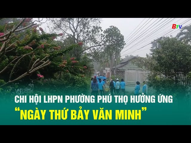 ⁣Chi hội LHPN phường Phú Thọ hưởng ứng “Ngày thứ bảy văn minh”