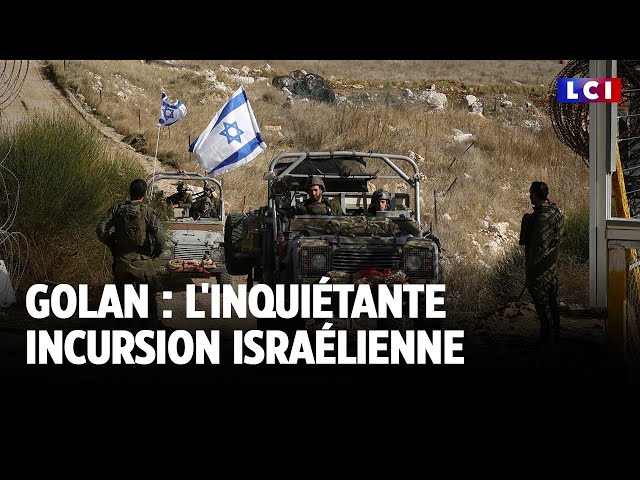 ⁣Golan : l'inquiétante incursion israélienne｜LCI