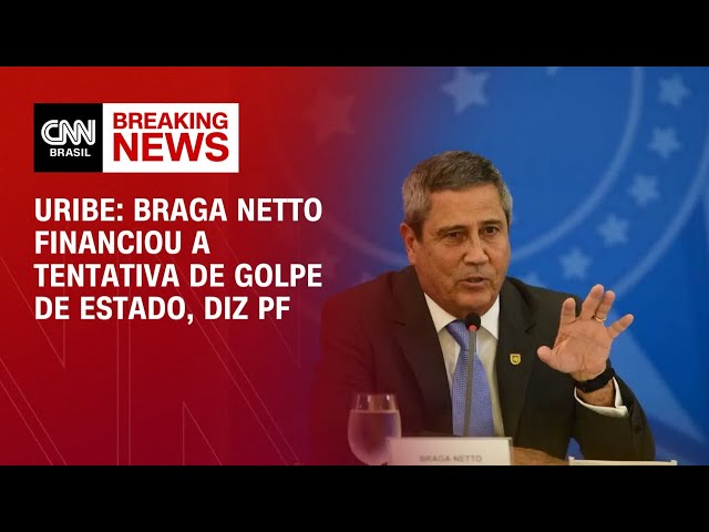 ⁣Uribe: Braga Netto financiou a tentativa de golpe de Estado, diz PF | AGORA CNN