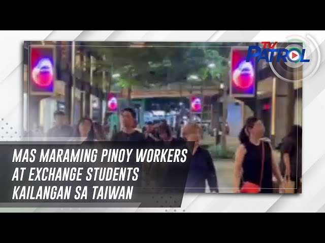 ⁣Mas maraming Pinoy workers at exchange students kailangan sa Taiwan | TV Patrol