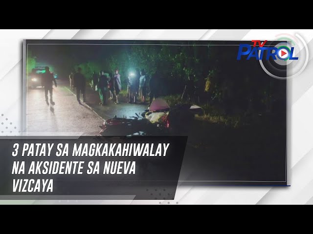 ⁣3 patay sa magkakahiwalay na aksidente sa Nueva Vizcaya | TV Patrol