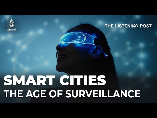 ⁣How ‘smart cities’ make us more watched than ever before | The Listening Post