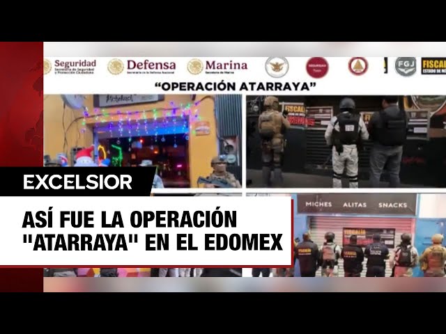 ⁣Así fue la Operación Atarraya en el Edomex