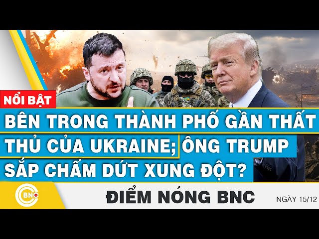 ⁣Điểm nóng BNC | Bên trong thành phố gần thất thủ của Ukraine; Ông Trump sắp chấm dứt xung đột?