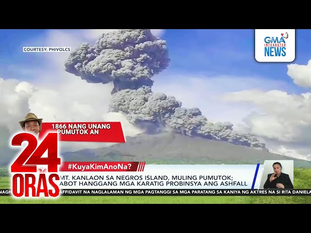 ⁣#KuyaKimAnoNa? - Ashfall ng Mt. Kanlaon, abot hanggang karatig probinsya... | 24 Oras