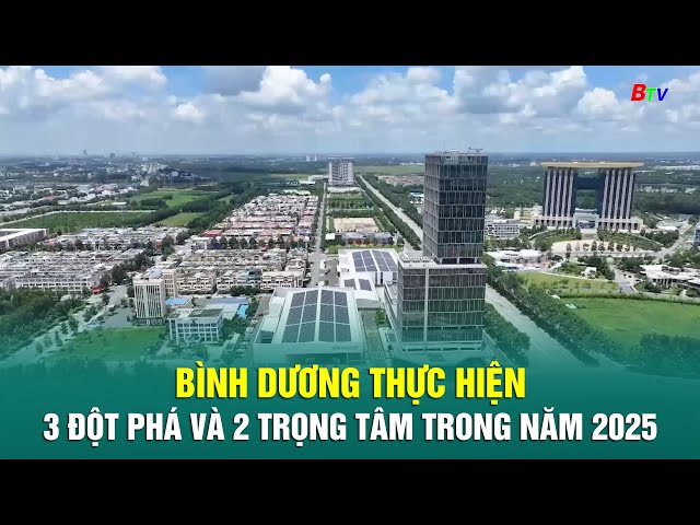 ⁣Bình Dương thực hiện 3 đột phá và 2 trọng tâm trong năm 2025