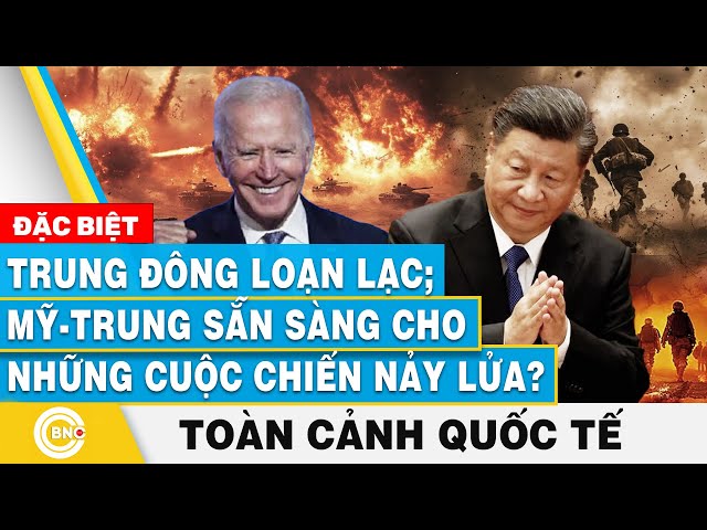 ⁣Toàn cảnh Quốc tế | Trung Đông loạn lạc; Mỹ-Trung sẵn sàng cho những cuộc chiến nảy lửa?