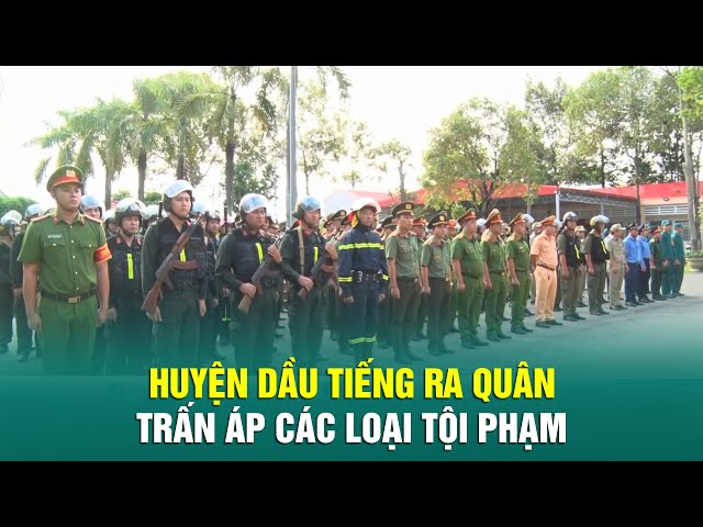 ⁣Huyện Dầu Tiếng ra quân trấn áp các loại tội phạm