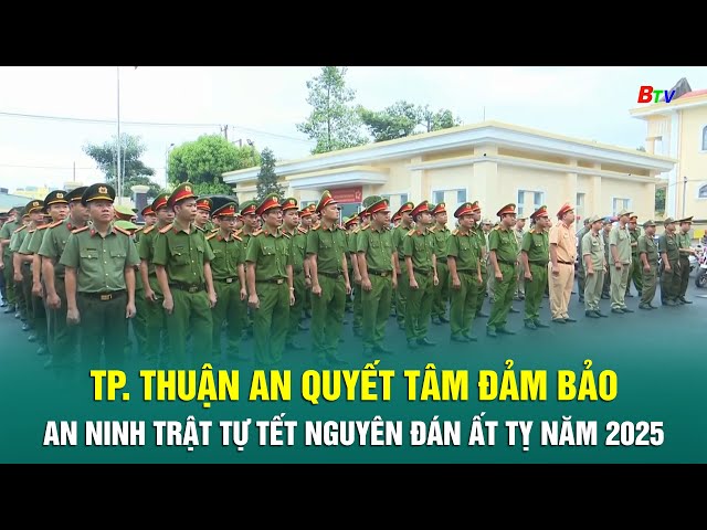 ⁣TP. Thuận An quyết tâm đảm bảo an ninh trật tự Tết Nguyên đán Ất Tỵ năm 2025