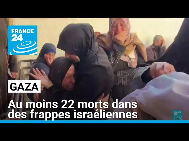 ⁣Gaza : au moins 22 morts dans des frappes israéliennes • FRANCE 24