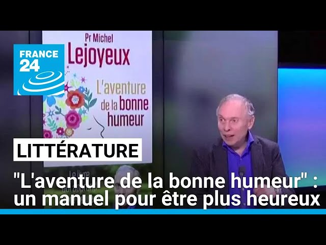 ⁣"L'aventure de la bonne humeur" : un manuel pour être plus heureux • FRANCE 24