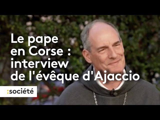 ⁣Le pape en Corse : interview de l'évêque d'Ajaccio