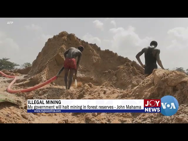 ⁣Illegal Mining: My government will halt mining in forest reserves - John Mahama.