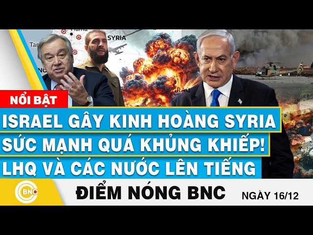 ⁣Điểm nóng BNC, Israel gây kinh hoàng Syria - Sức mạnh khủng khiếp! LHQ và các nước lên tiếng,BNC Now