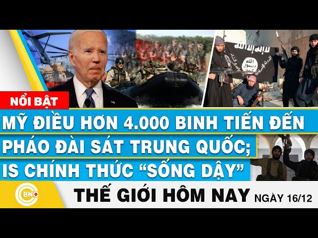 ⁣Tin thế giới hôm nay, Mỹ điều hơn 4.000 binh đến pháo đài sát Trung Quốc; IS chính thức “sống dậy