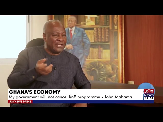 ⁣Ghana's Economy: My government will not cancel IMF programme - John Mahama | JoyNews Prime