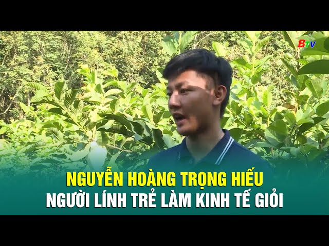 ⁣Nguyễn Hoàng Trọng Hiếu: Người lính trẻ làm kinh tế giỏi