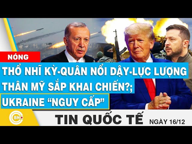 ⁣Tin Quốc tế, Thổ Nhĩ Kỳ-Quân nổi dậy-Lực lượng thân Mỹ sắp khai chiến?; Ukraine “nguy cấp” | BNC Now