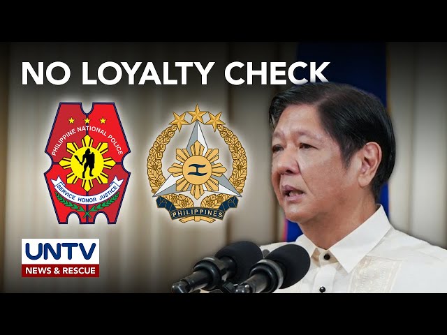 ⁣“Loyalty check" sa AFP, PNP, hindi kailangan—PBBM