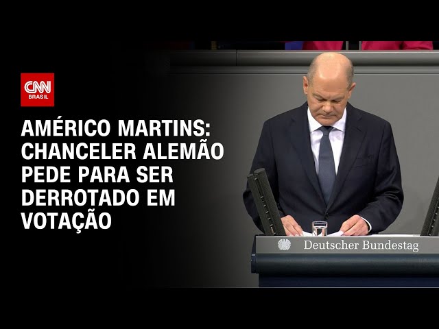 ⁣Américo Martins: Chanceler alemão pede para ser derrotado em votação | LIVE CNN