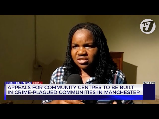 ⁣Appeals for Community Centres to be Built in Crime-Plagued Communities in Manchester | TVJ News