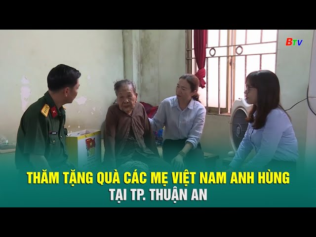 ⁣Thăm tặng quà các Mẹ Việt Nam anh hùng tại TP. Thuận An