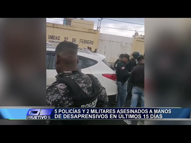 ⁣5 policías y 2 militares asesinados a manos de desaprensivos en los últimos 15 días | Objetivo 5