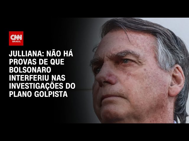 ⁣Julliana: Não há provas de que Bolsonaro interferiu nas investigações do plano golpista | BASTIDORES