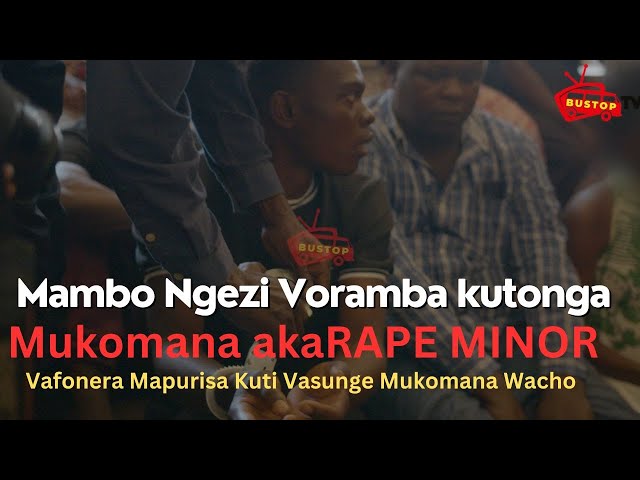 ⁣Mambo Ngezi Voramba kutonga,Mukomana akaRAPE MINOR , Vafonera  Mapurisa Kuti Vasunge Mukomana Wacho