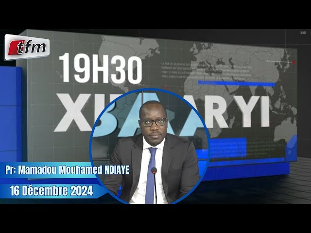 ⁣Xibaar Yi 19h30 du 16 Décembre 2024 présenté par Mamadou Mouhamed Ndiaye