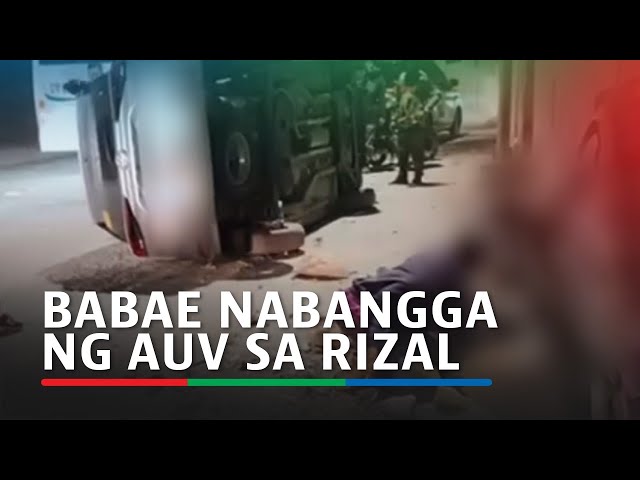 ⁣Babae nabangga ng AUV sa Rizal; Driver, nakatulog umano