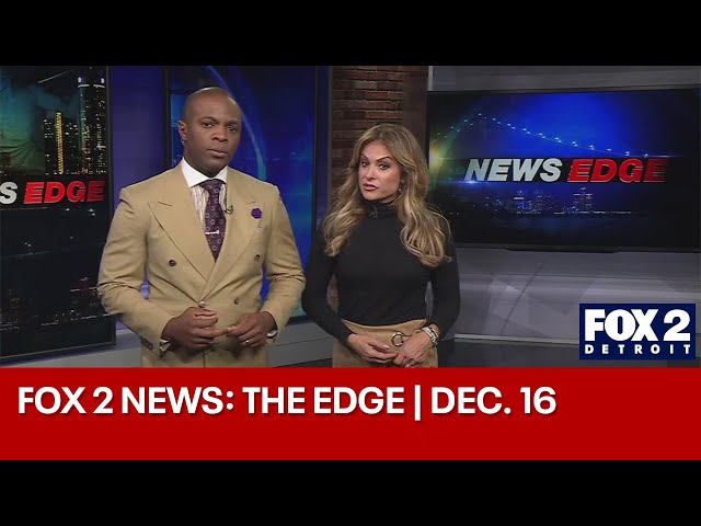 ⁣FOX 2 News: The Edge | DEC. 16