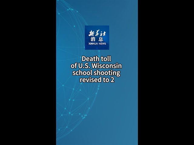 ⁣Xinhua News | Death toll of U.S. Wisconsin school shooting revised to 2