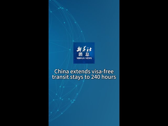 ⁣Xinhua News | China extends visa-free transit stays to 240 hours