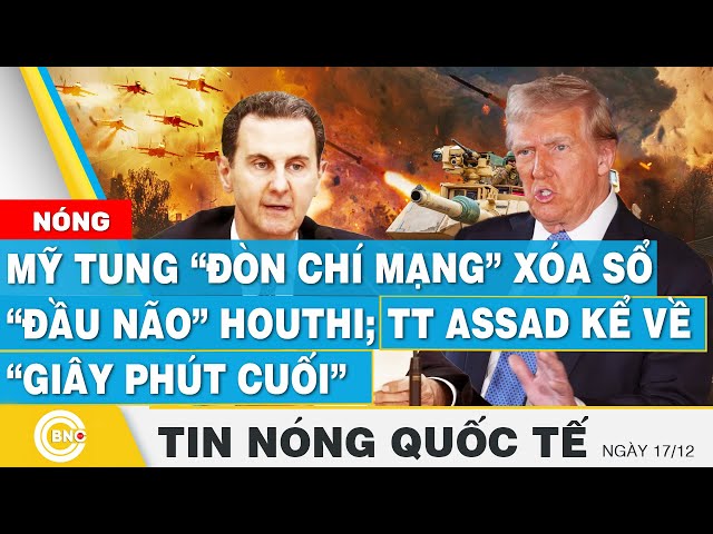 ⁣Tin nóng Quốc tế | Mỹ tung “đòn chí mạng” xóa sổ “đầu não” Houthi; TT Assad kể về “giây phút cuối”