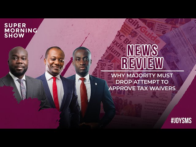 ⁣News Review: Why Majority Must Drop Attempt to Approve Tax Waivers