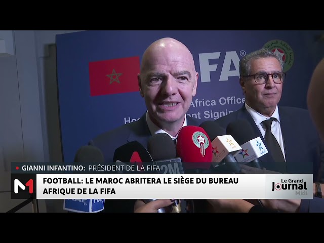 ⁣Le Maroc abritera le siège du bureau Afrique de la FIFA