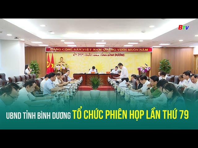 ⁣UBND tỉnh Bình Dương tổ chức phiên họp lần thứ 79