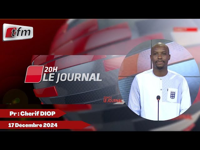 ⁣JT Français 20h du 17 Décembre 2024 présenté par Cherif DIOP