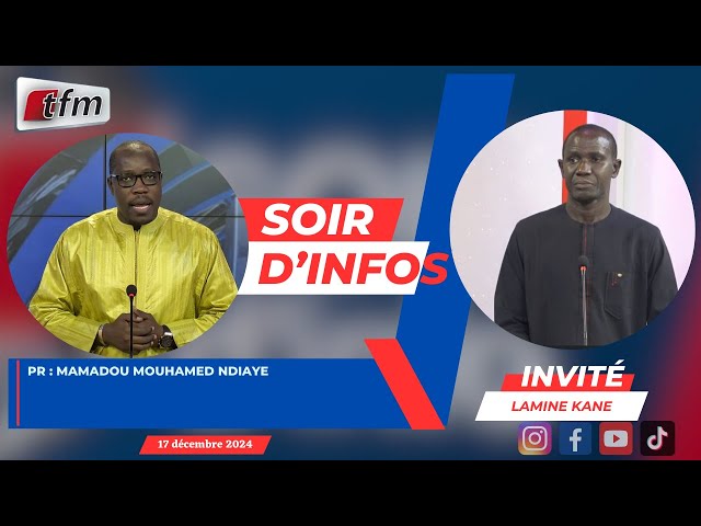 ⁣SOIR D'INFO - Wolof - Pr: Mamadou Mouhamed NDIAYE - Invité : Lamine KANE - 17 Décembre 2024