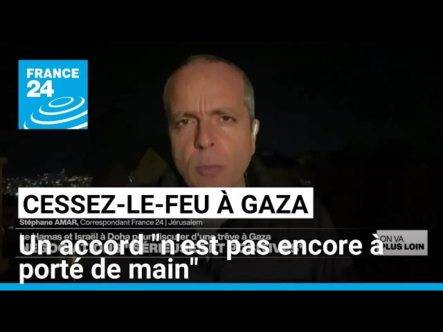 ⁣Cessez-le-feu à Gaza : un accord "n'est pas encore à porté de main" • FRANCE 24