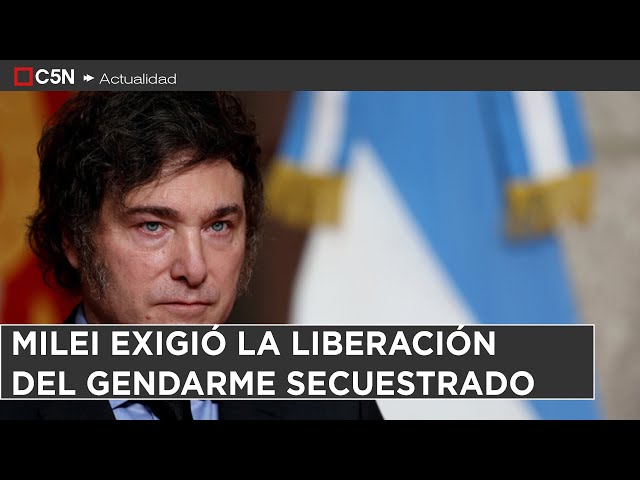 ⁣MILEI exigió la LIBERACIÓN del GENDARME SECUESTRADO