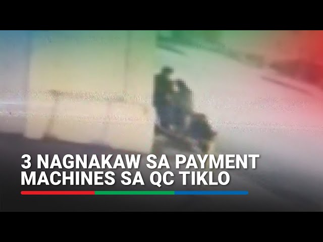 ⁣3 nagnakaw sa payment machines sa QC tiklo | ABS-CBN News