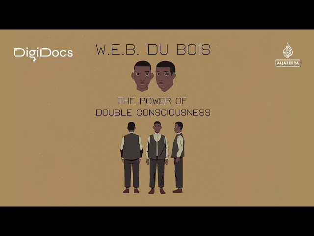 ⁣Du Bois: The Power of Double Consciousness | DigiDocs