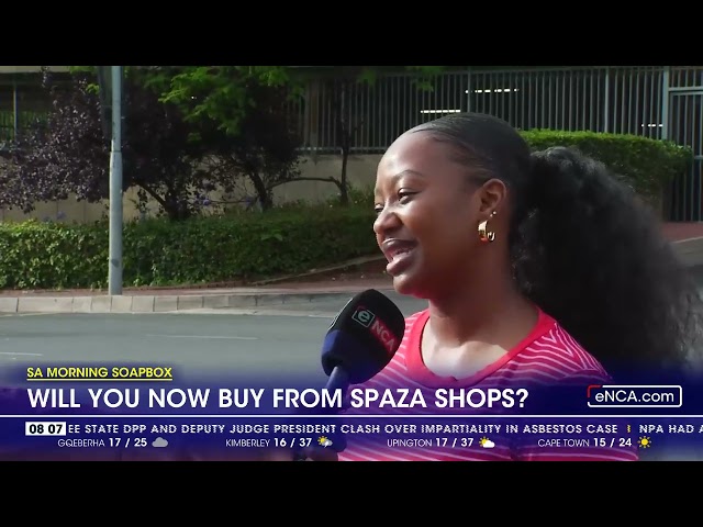 ⁣SoapBox | Would you now buy from spaza shops?